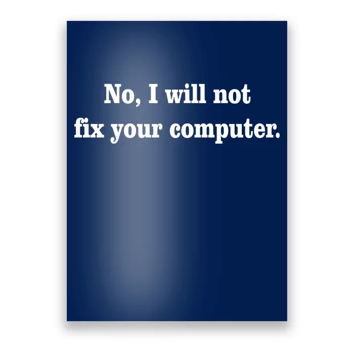 No I Will Not Fix Your Computer Poster