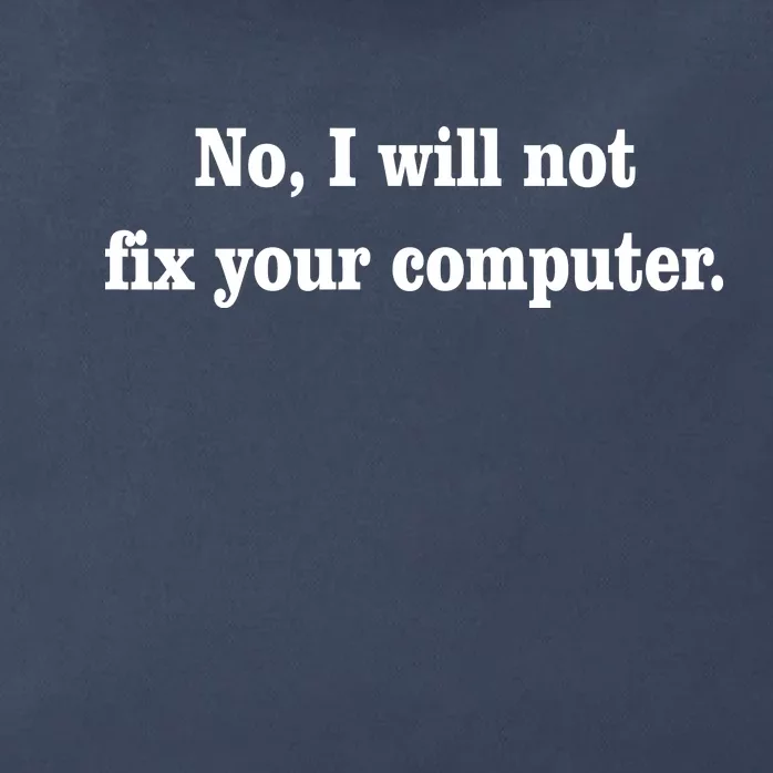 No I Will Not Fix Your Computer Zip Tote Bag