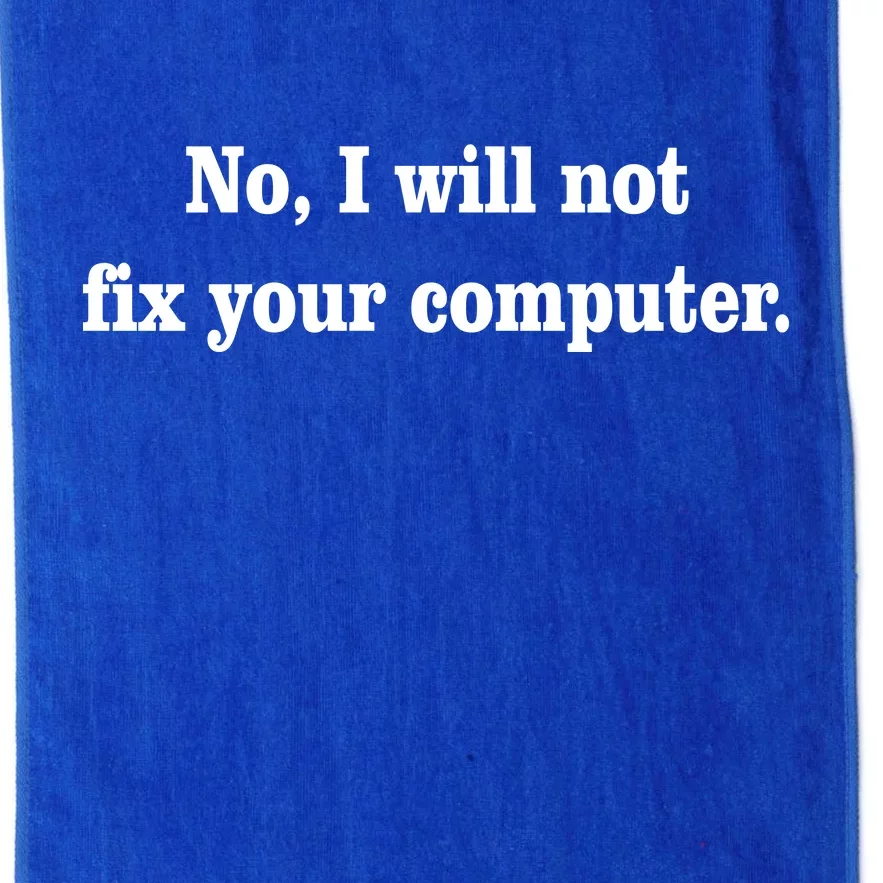 No I Will Not Fix Your Computer Platinum Collection Golf Towel