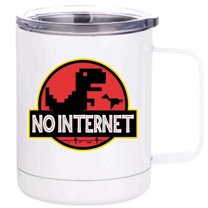 No Internet T-Rex Front & Back 12oz Stainless Steel Tumbler Cup