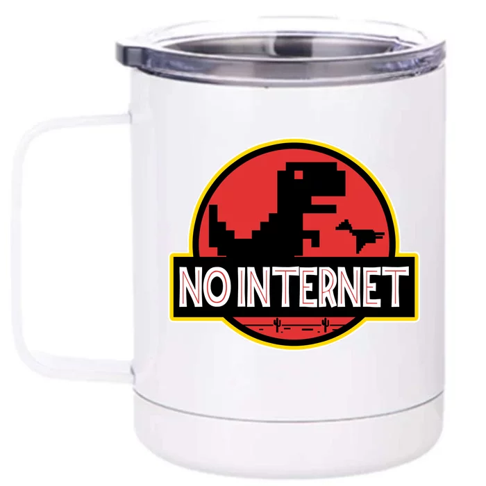 No Internet T-Rex Front & Back 12oz Stainless Steel Tumbler Cup