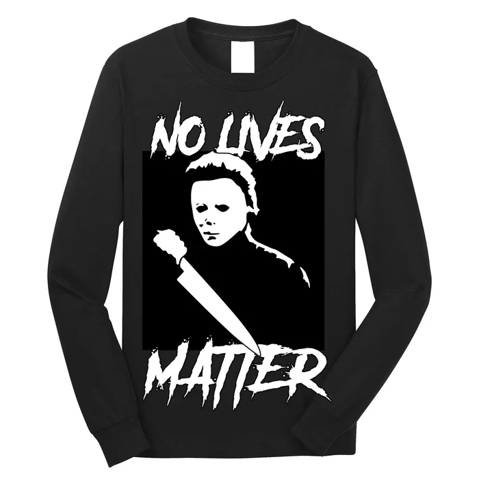 No Lives Matter Long Sleeve Shirt