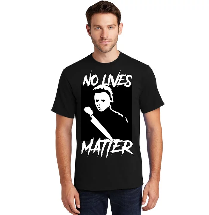 No Lives Matter Tall T-Shirt