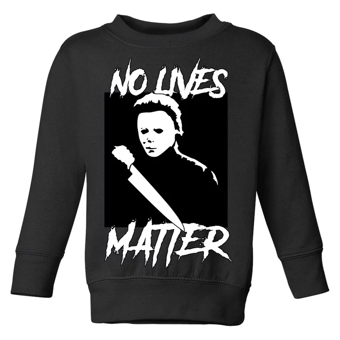 No Lives Matter Toddler Sweatshirt