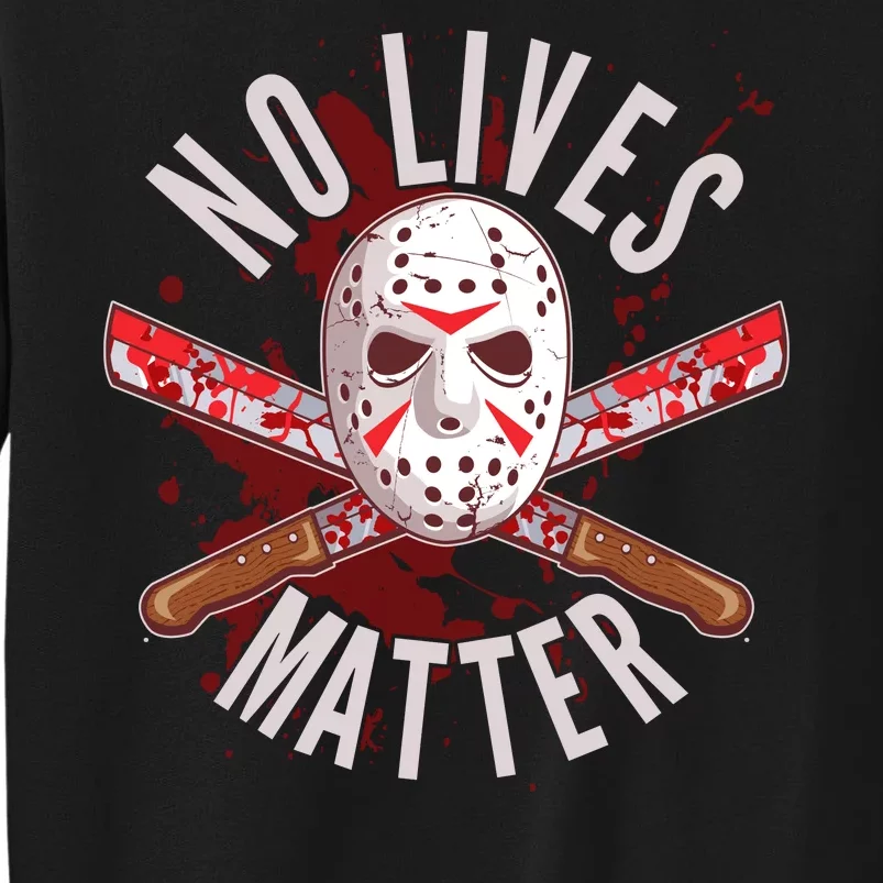 No Lives Matter Jason Hockey Mask Tall Sweatshirt