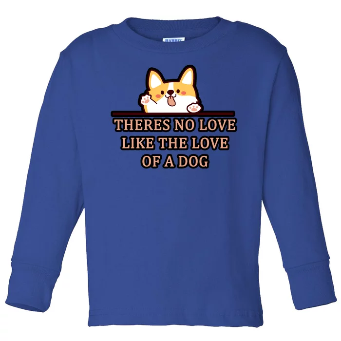 No Loves Like Dogs Toddler Long Sleeve Shirt