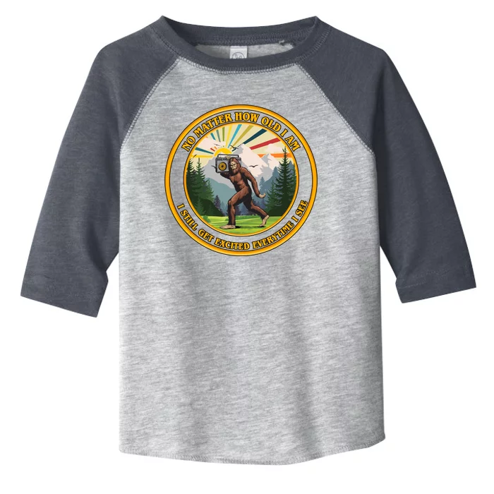 No Matter How Old I Am I Still Get Excited Every Time I See Bigfoot Toddler Fine Jersey T-Shirt