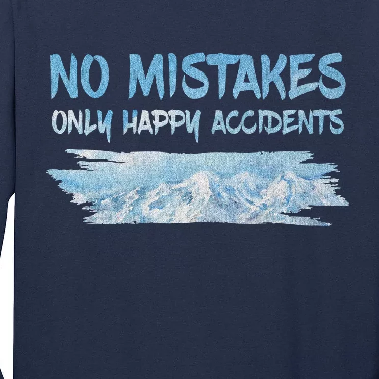 No Mistakes Only Happy Accidents Tall Long Sleeve T-Shirt