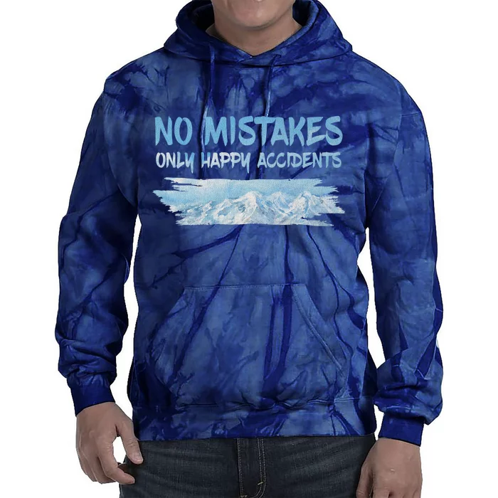 No Mistakes Only Happy Accidents Tie Dye Hoodie