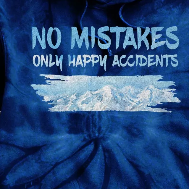 No Mistakes Only Happy Accidents Tie Dye Hoodie