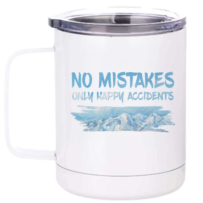 No Mistakes Only Happy Accidents Front & Back 12oz Stainless Steel Tumbler Cup