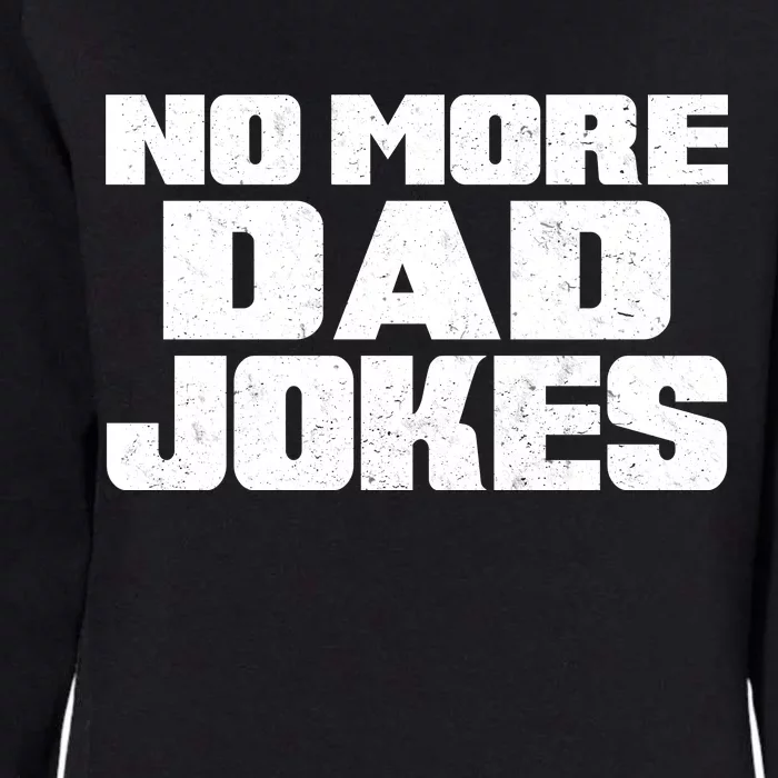 No More Dad Jokes Womens California Wash Sweatshirt