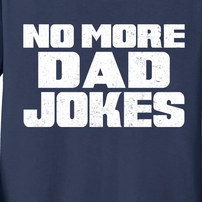 No More Dad Jokes Kids Long Sleeve Shirt