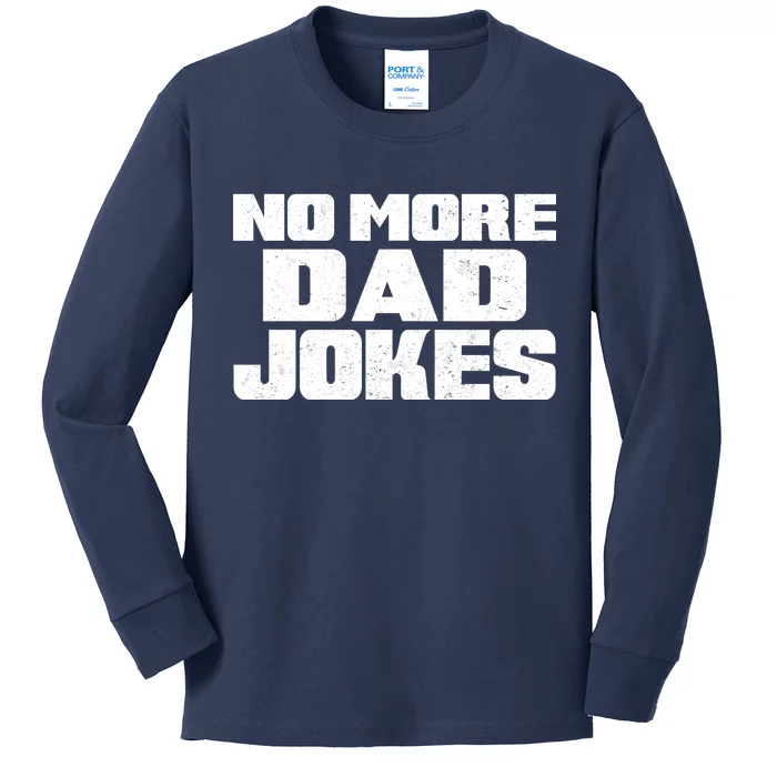 No More Dad Jokes Kids Long Sleeve Shirt