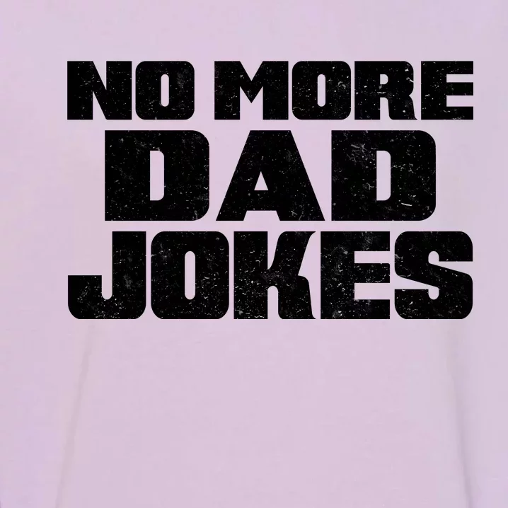 No More Dad Jokes Garment-Dyed Sweatshirt