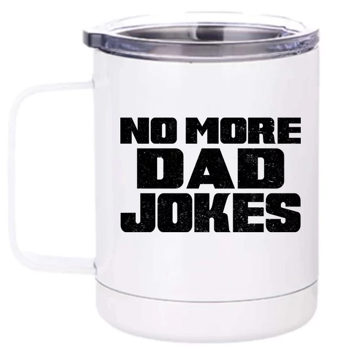 No More Dad Jokes Front & Back 12oz Stainless Steel Tumbler Cup