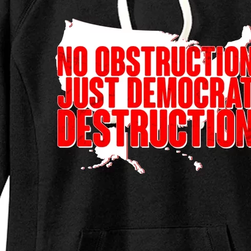 No Obstruction Just Democrat Destruction Women's Fleece Hoodie