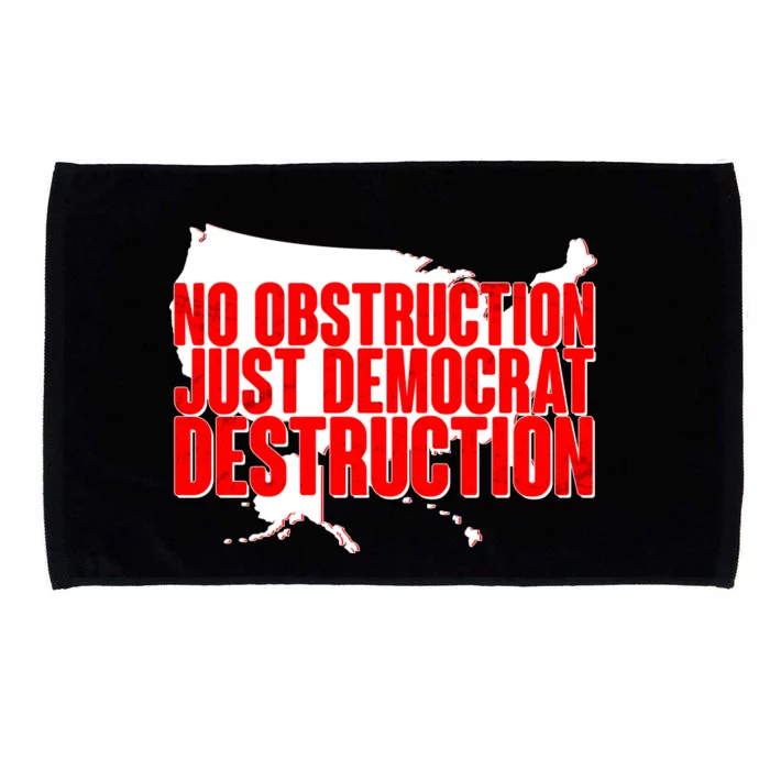 No Obstruction Just Democrat Destruction Microfiber Hand Towel