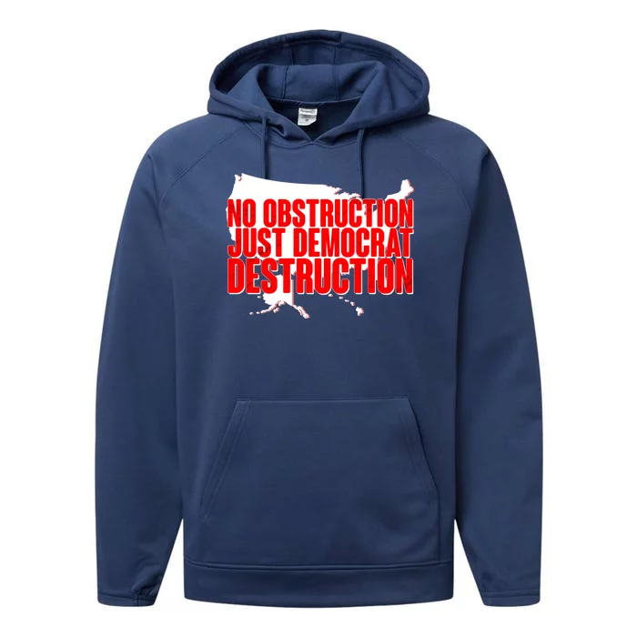 No Obstruction Just Democrat Destruction Performance Fleece Hoodie