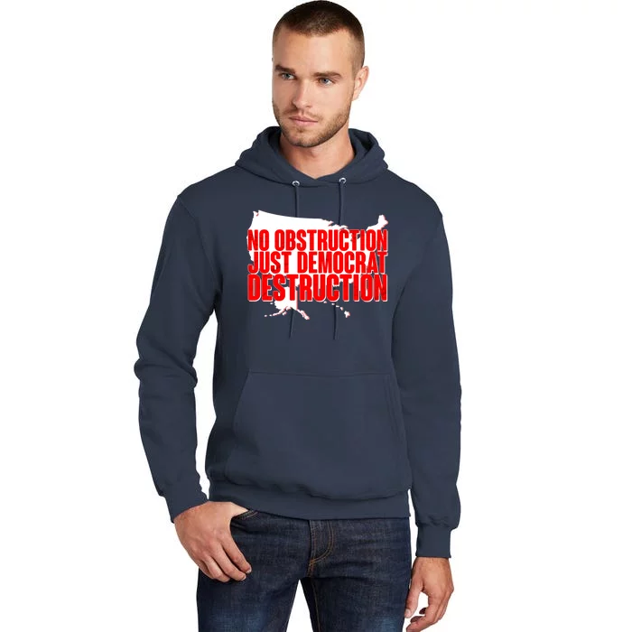 No Obstruction Just Democrat Destruction Tall Hoodie