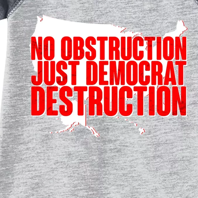 No Obstruction Just Democrat Destruction Infant Baby Jersey Bodysuit