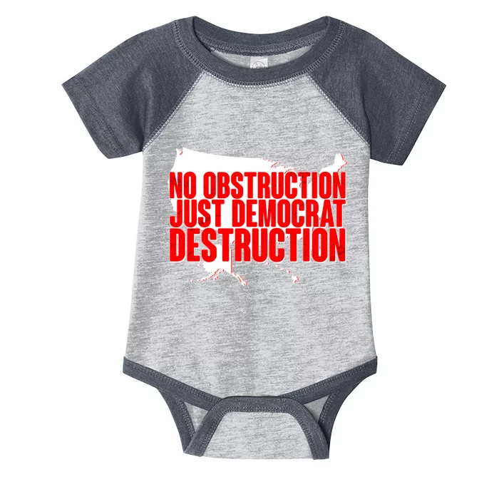 No Obstruction Just Democrat Destruction Infant Baby Jersey Bodysuit