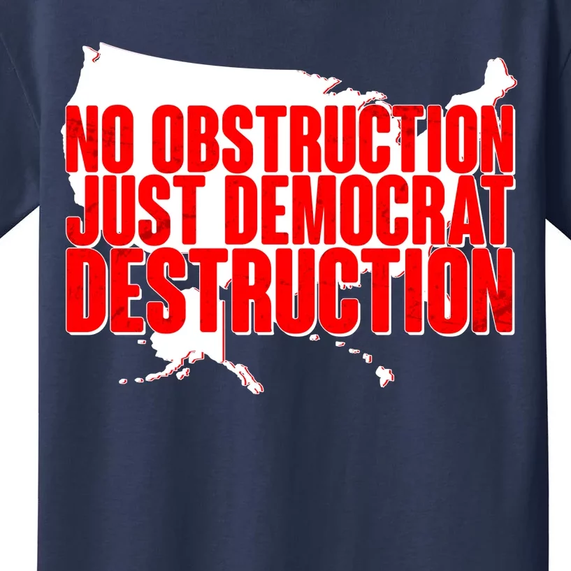 No Obstruction Just Democrat Destruction Kids T-Shirt