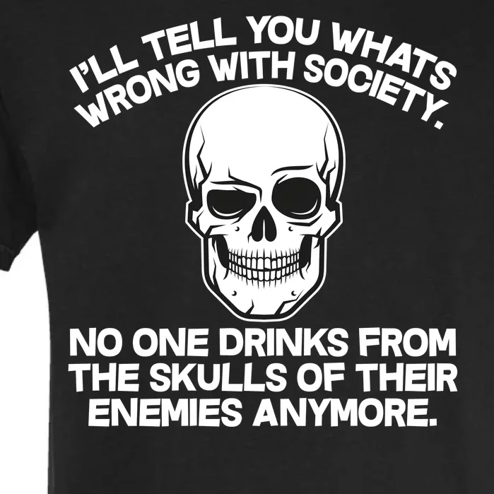 No One Drinks From The Skulls of Their Enemies Anymore Garment-Dyed Heavyweight T-Shirt