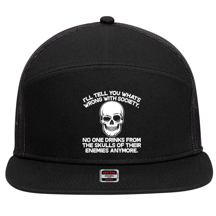 No One Drinks From The Skulls of Their Enemies Anymore 7 Panel Mesh Trucker Snapback Hat