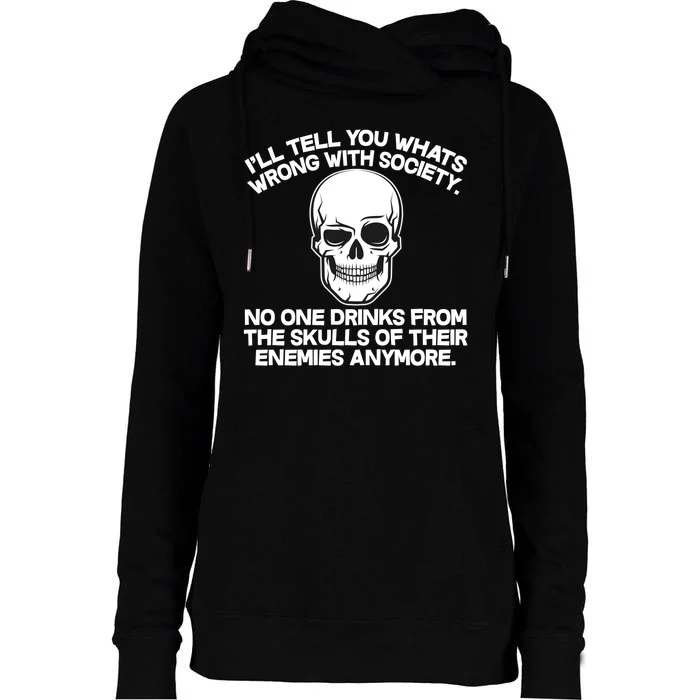 No One Drinks From The Skulls of Their Enemies Anymore Womens Funnel Neck Pullover Hood