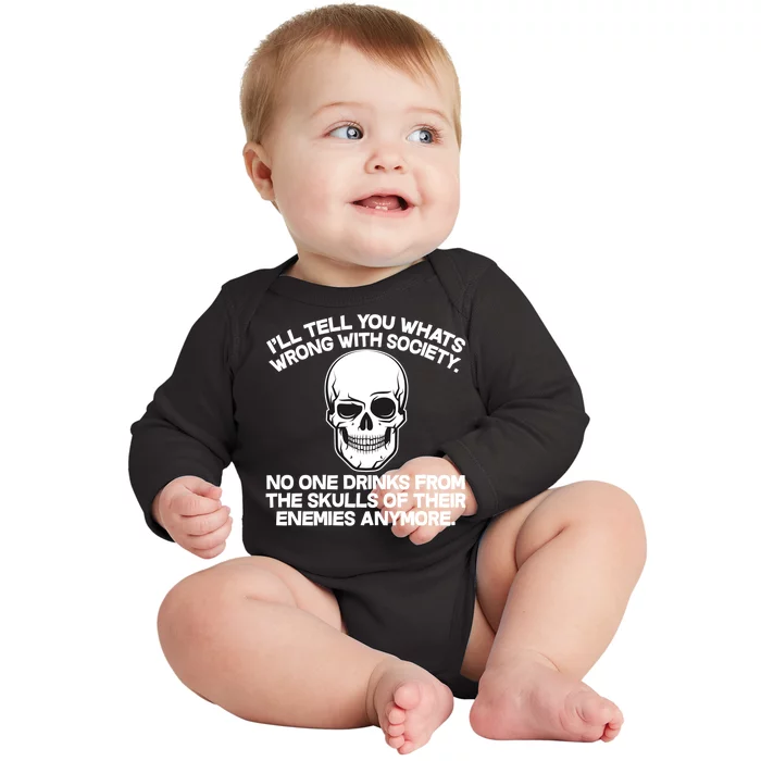 No One Drinks From The Skulls of Their Enemies Anymore Baby Long Sleeve Bodysuit