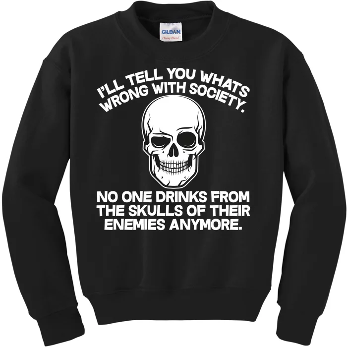 No One Drinks From The Skulls of Their Enemies Anymore Kids Sweatshirt