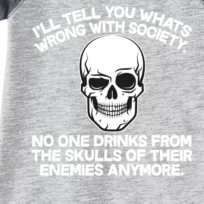 No One Drinks From The Skulls of Their Enemies Anymore Infant Baby Jersey Bodysuit