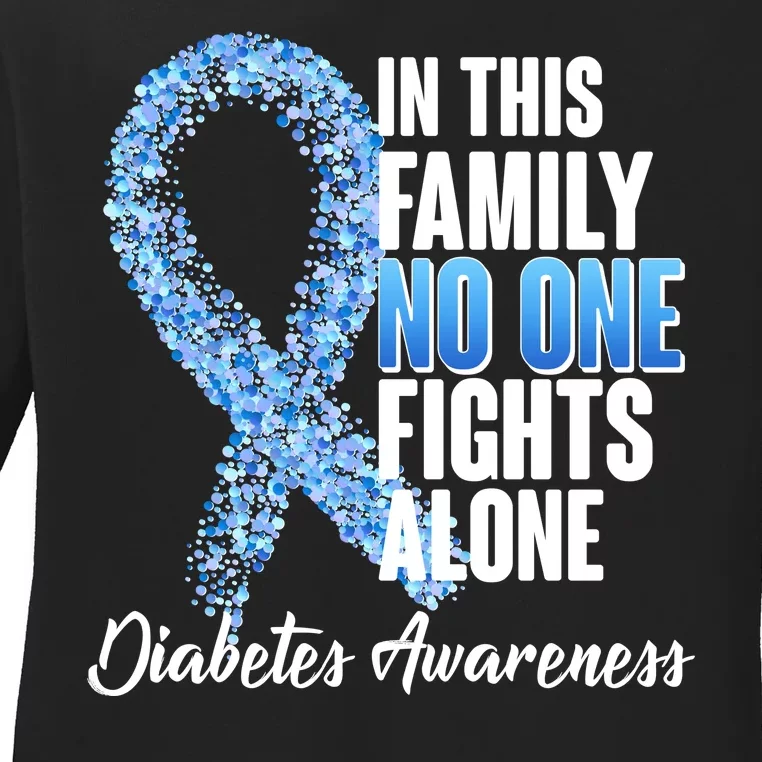 No One Fights Alone Diabetes Awareness Ladies Long Sleeve Shirt