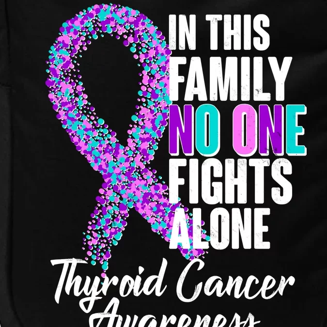 No One Fights Alone Thyroid Cancer Awareness Impact Tech Backpack