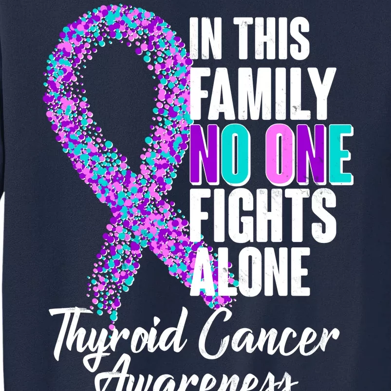 No One Fights Alone Thyroid Cancer Awareness Tall Sweatshirt