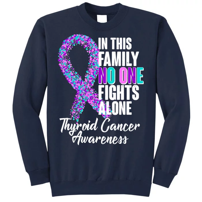 No One Fights Alone Thyroid Cancer Awareness Tall Sweatshirt