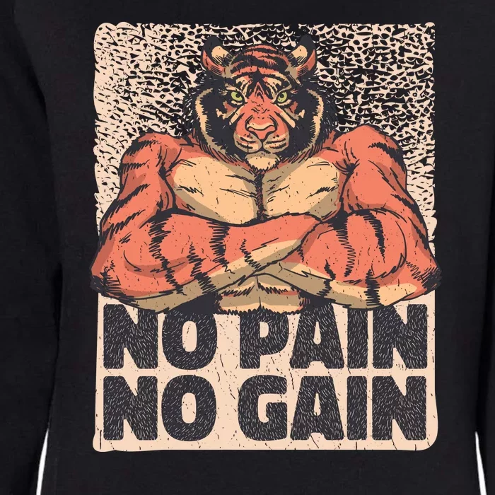 No Pain No Gain Strong Tiger Womens California Wash Sweatshirt