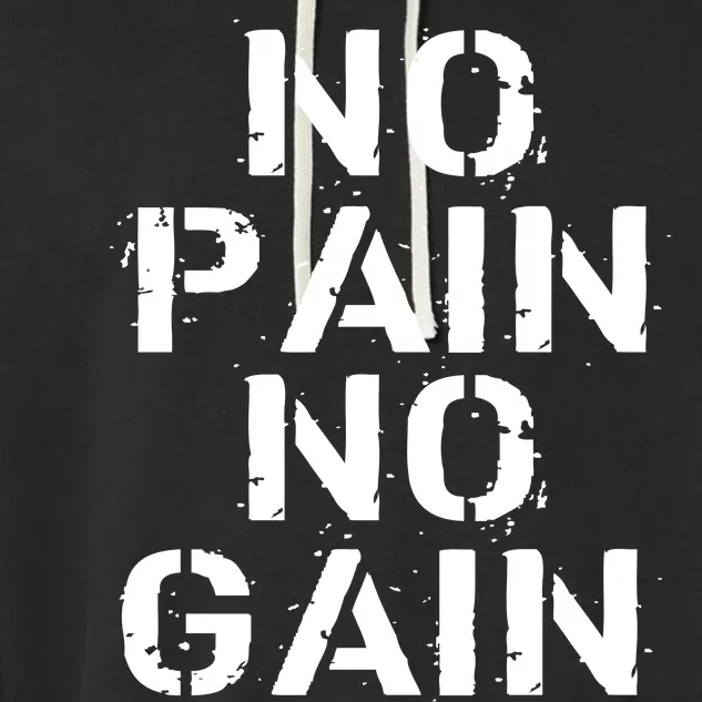 No Pain No Gain Workout Fitness Gym Logo Garment-Dyed Fleece Hoodie