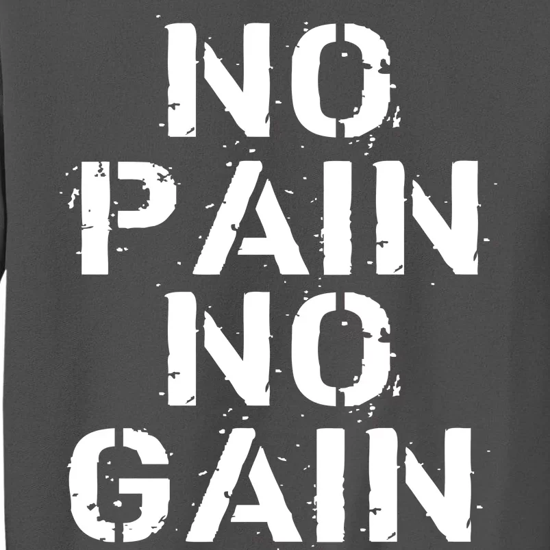 No Pain No Gain Workout Fitness Gym Logo Tall Sweatshirt