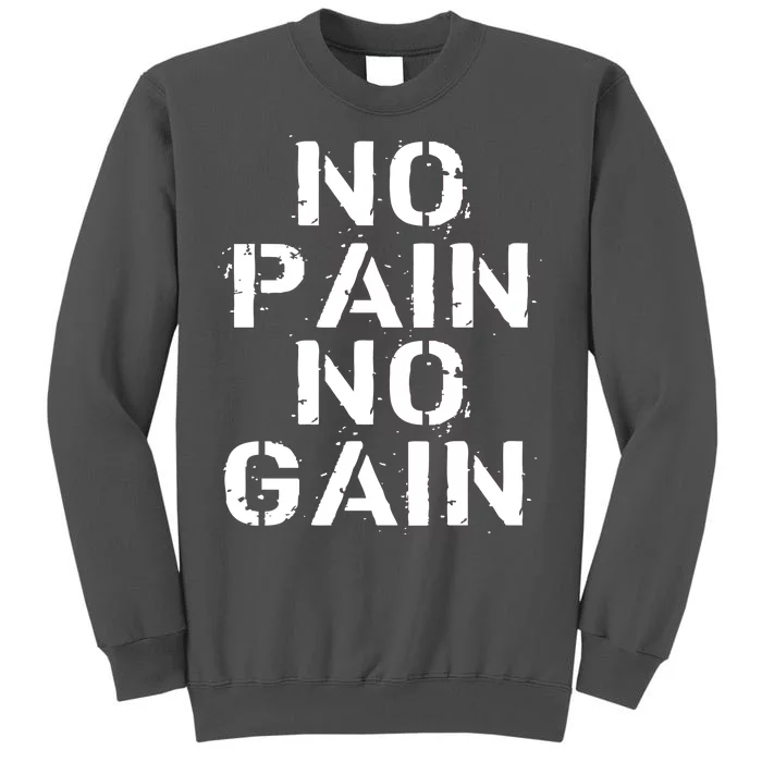 No Pain No Gain Workout Fitness Gym Logo Tall Sweatshirt