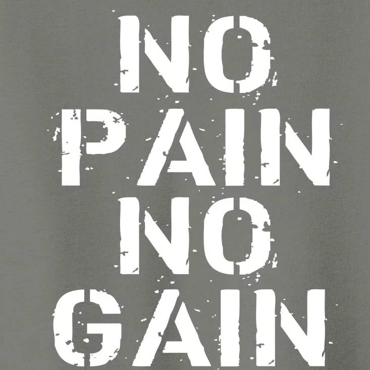 No Pain No Gain Workout Fitness Gym Logo Toddler T-Shirt