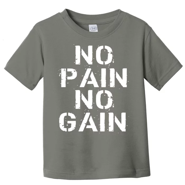 No Pain No Gain Workout Fitness Gym Logo Toddler T-Shirt