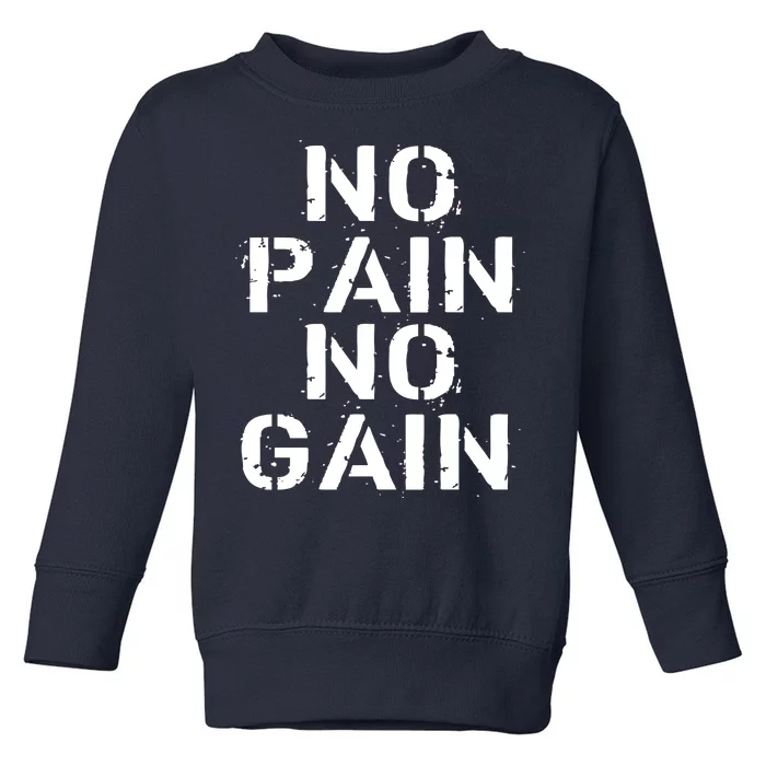 No Pain No Gain Workout Fitness Gym Logo Toddler Sweatshirt