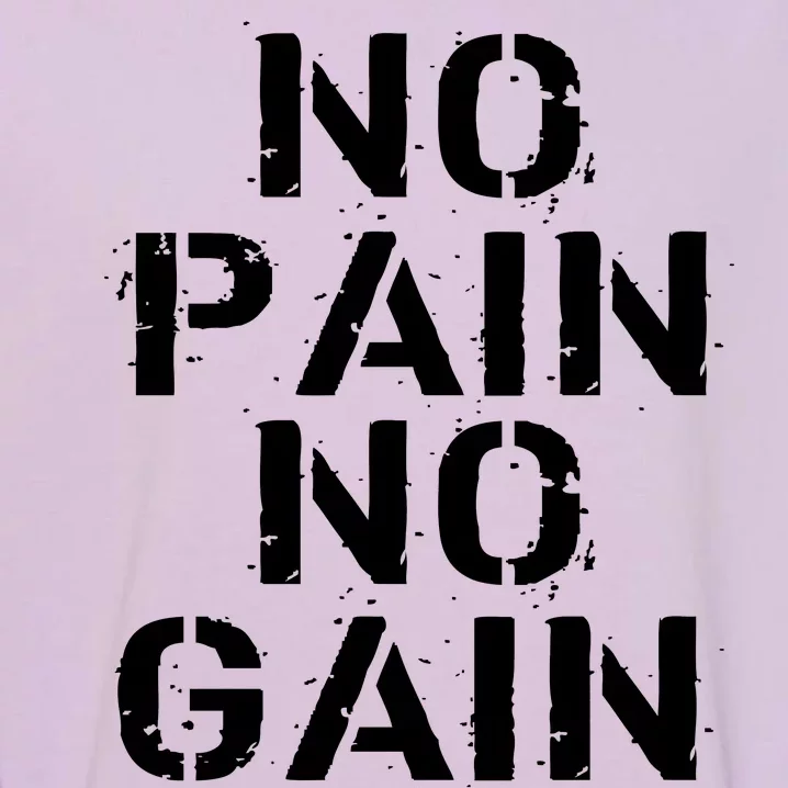 No Pain No Gain Workout Fitness Gym Logo Garment-Dyed Sweatshirt