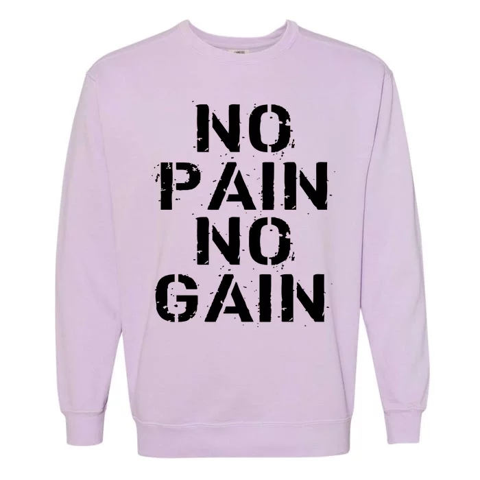 No Pain No Gain Workout Fitness Gym Logo Garment-Dyed Sweatshirt