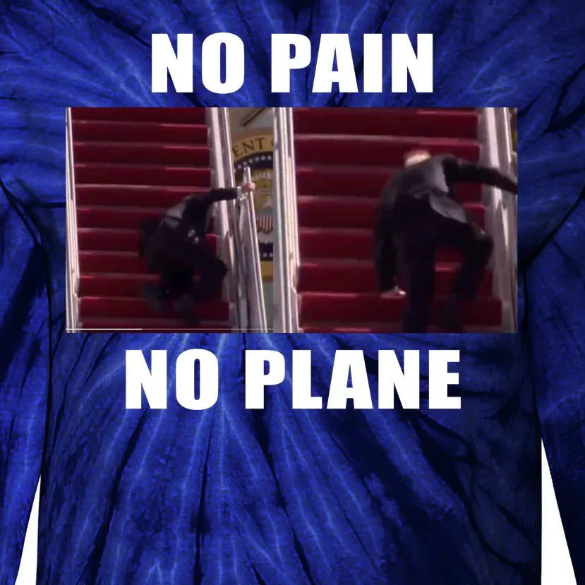 No Pain No Plane Funny Biden Stumbling Meme Tie-Dye Long Sleeve Shirt