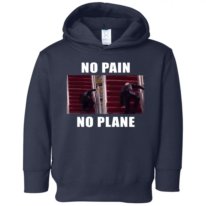 No Pain No Plane Funny Biden Stumbling Meme Toddler Hoodie