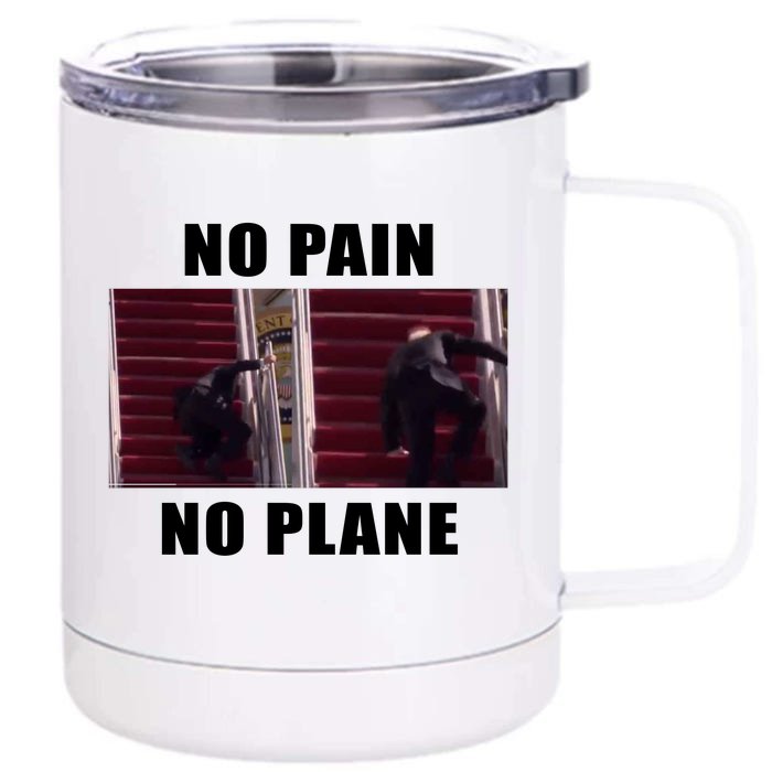 No Pain No Plane Funny Biden Stumbling Meme Front & Back 12oz Stainless Steel Tumbler Cup