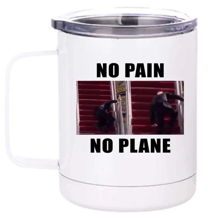 No Pain No Plane Funny Biden Stumbling Meme Front & Back 12oz Stainless Steel Tumbler Cup